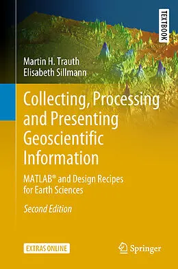 E-Book (pdf) Collecting, Processing and Presenting Geoscientific Information von Martin H. Trauth, Elisabeth Sillmann