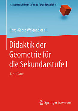 Kartonierter Einband Didaktik der Geometrie für die Sekundarstufe I von Hans-Georg Weigand, Andreas Filler, Reinhard Hölzl