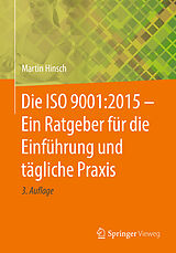 Kartonierter Einband Die ISO 9001:2015 - Ein Ratgeber für die Einführung und tägliche Praxis von Martin Hinsch