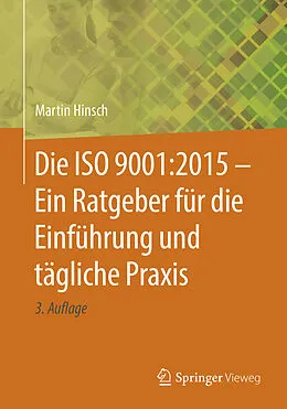 E-Book (pdf) Die ISO 9001:2015 - Ein Ratgeber für die Einführung und tägliche Praxis von Martin Hinsch