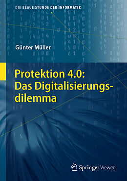 Fester Einband Protektion 4.0: Das Digitalisierungsdilemma von Günter Müller