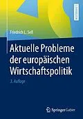 E-Book (pdf) Aktuelle Probleme der europäischen Wirtschaftspolitik von Friedrich L. Sell