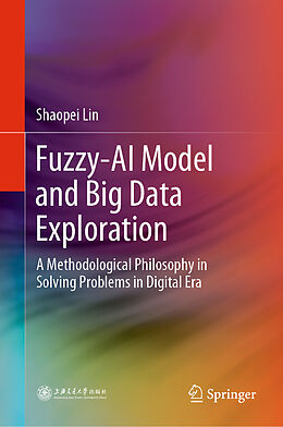 Livre Relié Fuzzy-AI Model and Big Data Exploration de Shaopei Lin