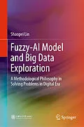 E-Book (pdf) Fuzzy-AI Model and Big Data Exploration von Shaopei Lin