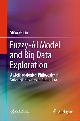 E-Book (pdf) Fuzzy-AI Model and Big Data Exploration von Shaopei Lin