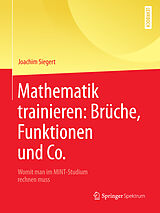 Kartonierter Einband Mathematik trainieren: Brüche, Funktionen und Co. von Joachim Siegert