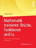 E-Book (pdf) Mathematik trainieren: Brüche, Funktionen und Co. von Joachim Siegert