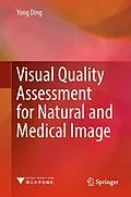 E-Book (pdf) Visual Quality Assessment for Natural and Medical Image von Yong Ding