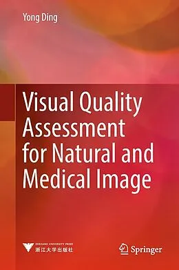 E-Book (pdf) Visual Quality Assessment for Natural and Medical Image von Yong Ding