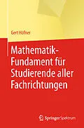 E-Book (pdf) Mathematik-Fundament für Studierende aller Fachrichtungen von Gert Höfner