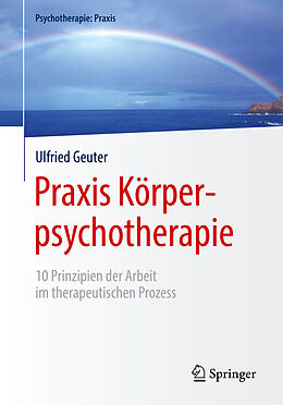 Kartonierter Einband Praxis Körperpsychotherapie von Ulfried Geuter