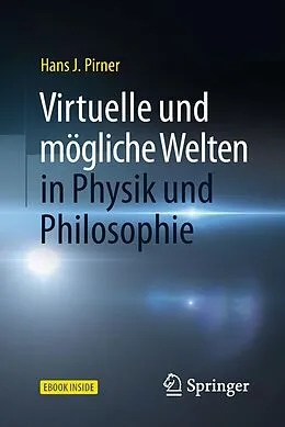 E-Book (pdf) Virtuelle und mögliche Welten in Physik und Philosophie von Hans J. Pirner