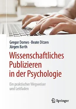 E-Book (pdf) Wissenschaftliches Publizieren in der Psychologie von Gregor Domes, Beate Ditzen, Jürgen Barth
