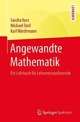 E-Book (pdf) Angewandte Mathematik von Sascha Kurz, Michael Stoll, Karl Worthmann
