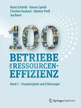 E-Book (pdf) 100 Betriebe für Ressourceneffizienz von Mario Schmidt, Hannes Spieth, Christian Haubach
