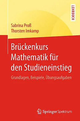 E-Book (pdf) Brückenkurs Mathematik für den Studieneinstieg von Sabrina Proß, Thorsten Imkamp