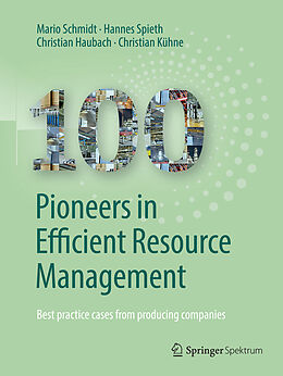 Fester Einband 100 Pioneers in Efficient Resource Management von Hannes Spieth, Mario Schmidt, Christian Kühne