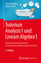Kartonierter Einband Tutorium Analysis 1 und Lineare Algebra 1 von Florian Modler, Martin Kreh