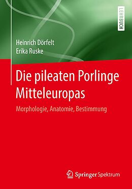 E-Book (pdf) Die pileaten Porlinge Mitteleuropas von Heinrich Dörfelt, Erika Ruske