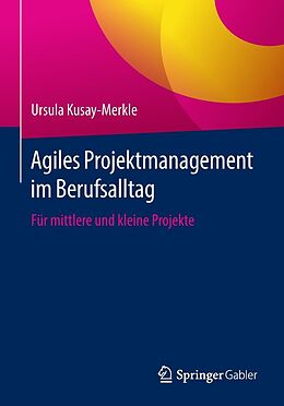 E-Book (pdf) Agiles Projektmanagement im Berufsalltag von Ursula Kusay-Merkle