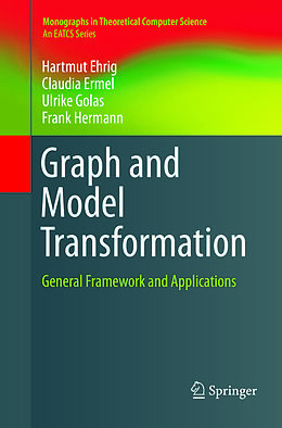 Couverture cartonnée Graph and Model Transformation de Hartmut Ehrig, Frank Hermann, Ulrike Golas
