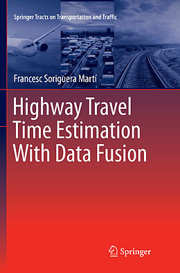 Kartonierter Einband Highway Travel Time Estimation With Data Fusion von Francesc Soriguera Martí
