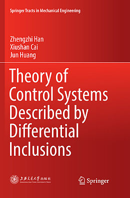 Couverture cartonnée Theory of Control Systems Described by Differential Inclusions de Zhengzhi Han, Jun Huang, Xiushan Cai