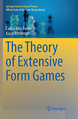 Couverture cartonnée The Theory of Extensive Form Games de Klaus Ritzberger, Carlos Alós-Ferrer