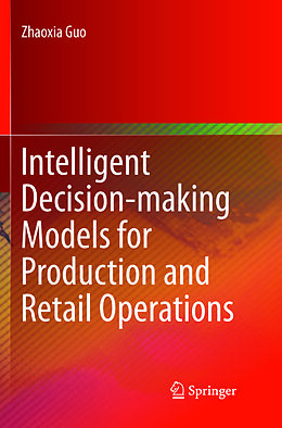 Couverture cartonnée Intelligent Decision-making Models for Production and Retail Operations de Zhaoxia Guo