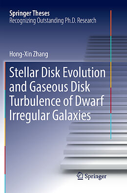 Kartonierter Einband Stellar Disk Evolution and Gaseous Disk Turbulence of Dwarf Irregular Galaxies von Hong-Xin Zhang