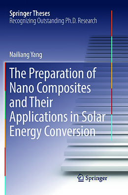 Kartonierter Einband The Preparation of Nano Composites and Their Applications in Solar Energy Conversion von Nailiang Yang