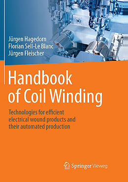 Kartonierter Einband Handbook of Coil Winding von Jürgen Hagedorn, Jürgen Fleischer, Florian Sell-Le Blanc