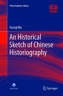 Couverture cartonnée An Historical Sketch of Chinese Historiography de Huaiqi Wu