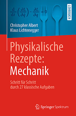 Kartonierter Einband Physikalische Rezepte: Mechanik von Christopher Albert, Klaus Lichtenegger