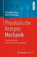 E-Book (pdf) Physikalische Rezepte: Mechanik von Christopher Albert, Klaus Lichtenegger