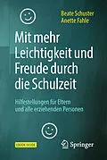 E-Book (pdf) Mit mehr Leichtigkeit und Freude durch die Schulzeit von Beate Schuster, Anette Fahle