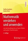 E-Book (pdf) Mathematik verstehen und anwenden  von den Grundlagen bis zu Fourier-Reihen und Laplace-Transformation von Steffen Goebbels, Stefan Ritter