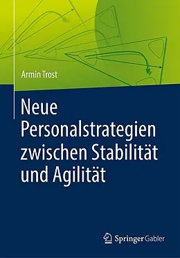 E-Book (pdf) Neue Personalstrategien zwischen Stabilität und Agilität von Armin Trost