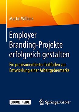 E-Book (pdf) Employer Branding-Projekte erfolgreich gestalten von Martin Wilbers