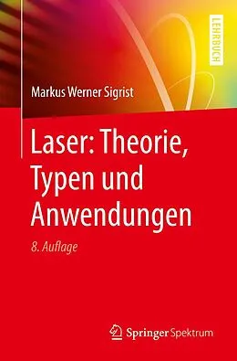 E-Book (pdf) Laser: Theorie, Typen und Anwendungen von Markus Werner Sigrist