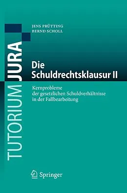 E-Book (pdf) Die Schuldrechtsklausur II von Jens Prütting, Bernd Scholl