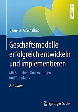 E-Book (pdf) Geschäftsmodelle erfolgreich entwickeln und implementieren von Daniel R. A. Schallmo