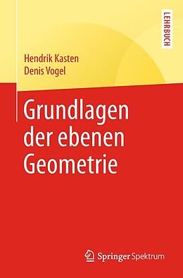 E-Book (pdf) Grundlagen der ebenen Geometrie von Hendrik Kasten, Denis Vogel