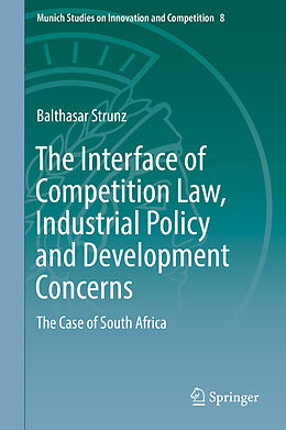 Livre Relié The Interface of Competition Law, Industrial Policy and Development Concerns de Balthasar Strunz