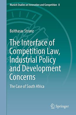 E-Book (pdf) The Interface of Competition Law, Industrial Policy and Development Concerns von Balthasar Strunz