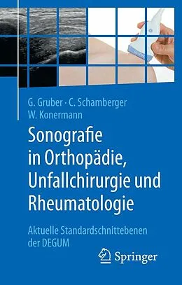 E-Book (pdf) Sonografie in Orthopädie, Unfallchirurgie und Rheumatologie von Gerd Gruber, Christian Schamberger, Werner Konermann