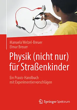 E-Book (pdf) Physik (nicht nur) für Straßenkinder von Manuela Welzel-Breuer, Elmar Breuer