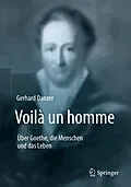 E-Book (pdf) Voilà un homme - Über Goethe, die Menschen und das Leben von Gerhard Danzer