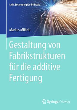 E-Book (pdf) Gestaltung von Fabrikstrukturen für die additive Fertigung von Markus Möhrle