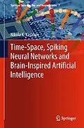 E-Book (pdf) Time-Space, Spiking Neural Networks and Brain-Inspired Artificial Intelligence von Nikola K. Kasabov